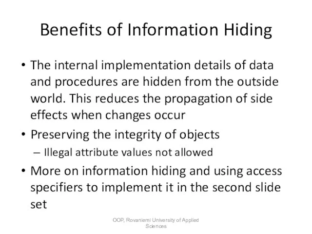 Benefits of Information Hiding The internal implementation details of data and procedures