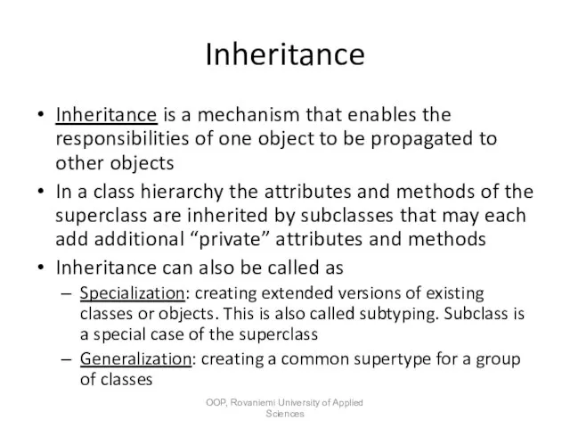 Inheritance Inheritance is a mechanism that enables the responsibilities of one object