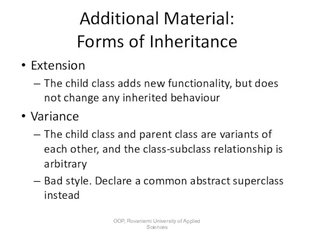 Additional Material: Forms of Inheritance Extension The child class adds new functionality,