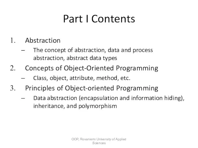 Part I Contents Abstraction The concept of abstraction, data and process abstraction,