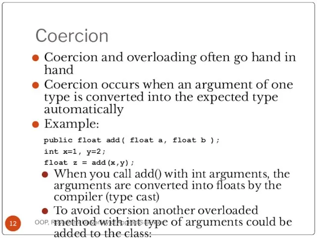 Coercion Coercion and overloading often go hand in hand Coercion occurs when