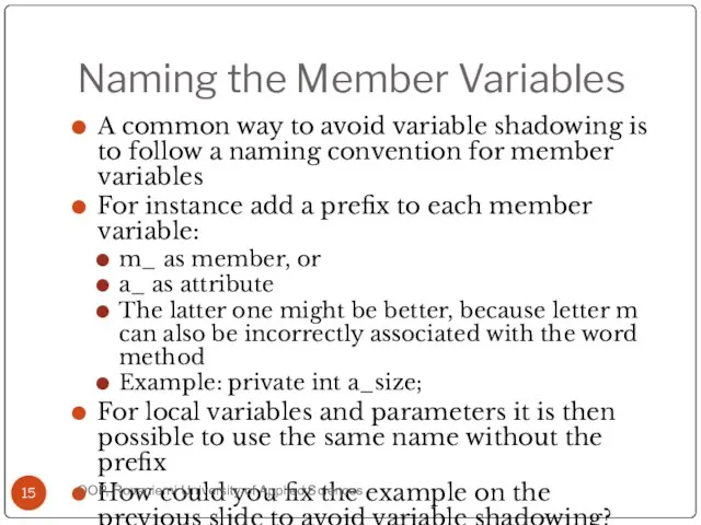 Naming the Member Variables A common way to avoid variable shadowing is