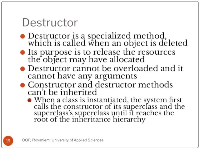 Destructor Destructor is a specialized method, which is called when an object