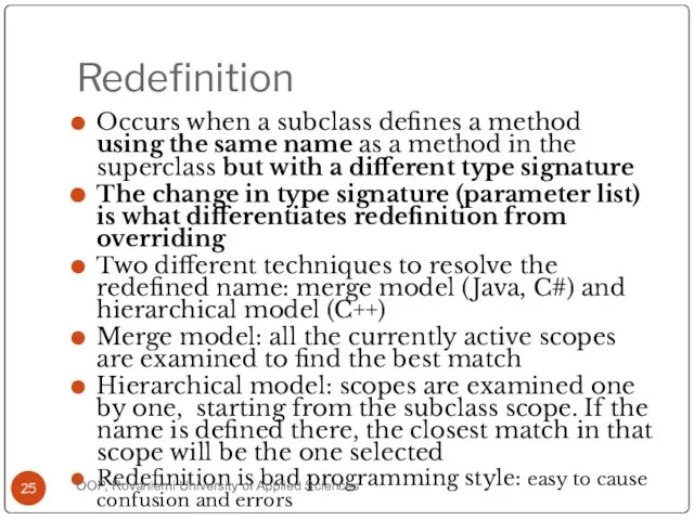 Redefinition Occurs when a subclass defines a method using the same name