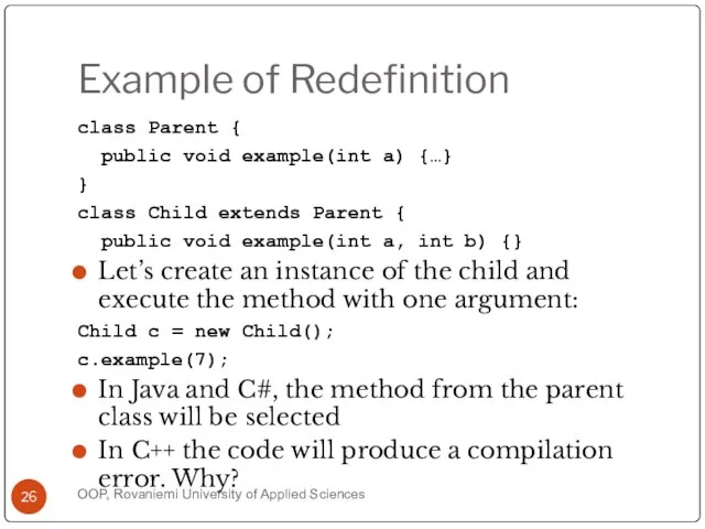 Example of Redefinition class Parent { public void example(int a) {…} }