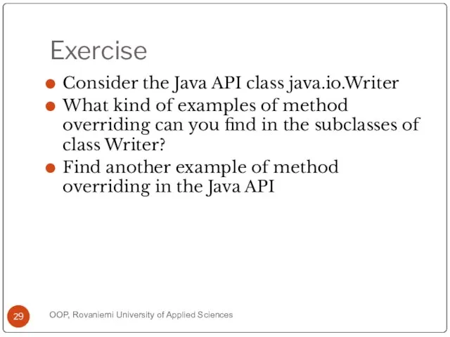 Exercise Consider the Java API class java.io.Writer What kind of examples of