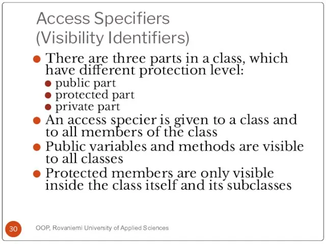 Access Specifiers (Visibility Identifiers) There are three parts in a class, which