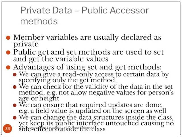 Private Data – Public Accessor methods Member variables are usually declared as