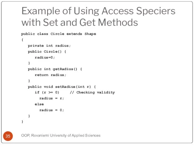 Example of Using Access Speciers with Set and Get Methods public class