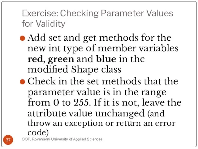 Exercise: Checking Parameter Values for Validity Add set and get methods for