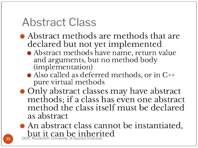 Abstract Class Abstract methods are methods that are declared but not yet