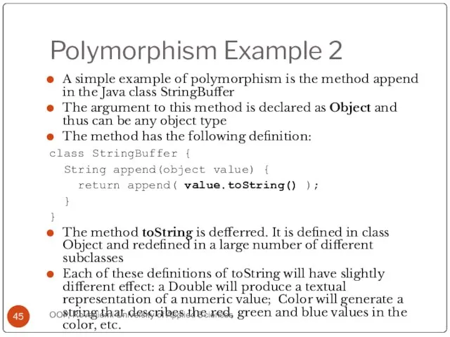 Polymorphism Example 2 A simple example of polymorphism is the method append