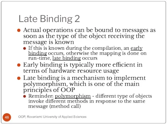 Late Binding 2 Actual operations can be bound to messages as soon