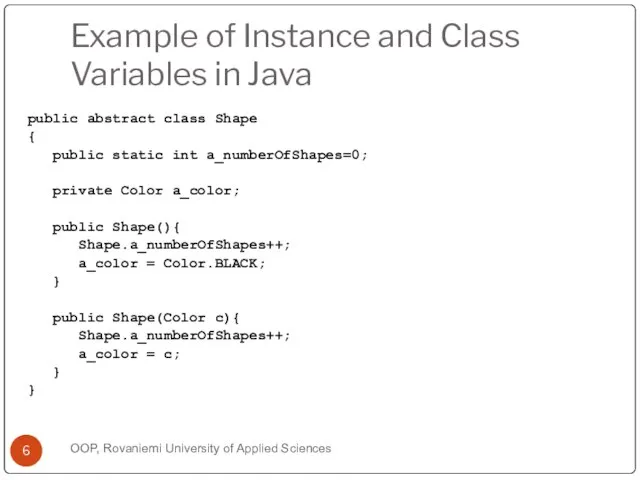 Example of Instance and Class Variables in Java public abstract class Shape