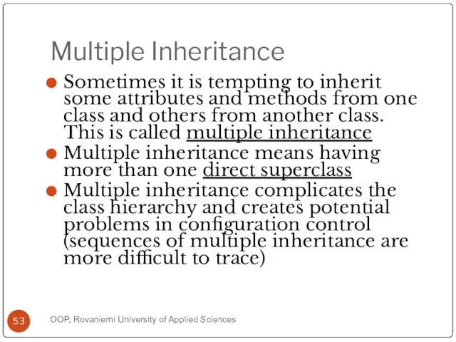 Multiple Inheritance Sometimes it is tempting to inherit some attributes and methods