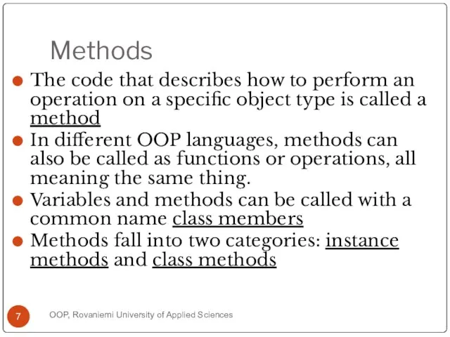 Methods The code that describes how to perform an operation on a