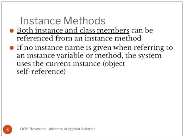 Instance Methods Both instance and class members can be referenced from an