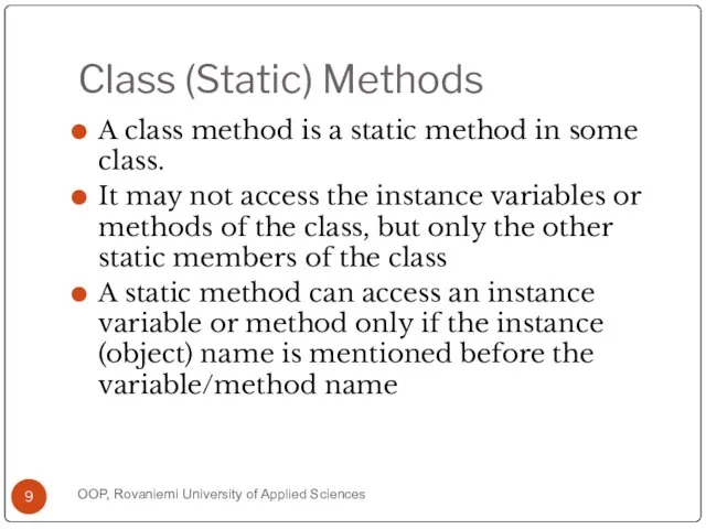 Class (Static) Methods A class method is a static method in some