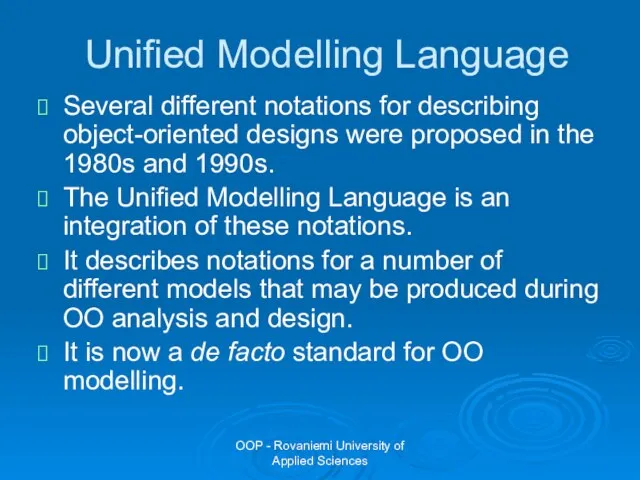 OOP - Rovaniemi University of Applied Sciences Unified Modelling Language Several different