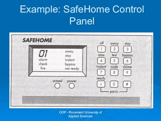 OOP - Rovaniemi University of Applied Sciences Example: SafeHome Control Panel