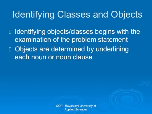 OOP - Rovaniemi University of Applied Sciences Identifying Classes and Objects Identifying