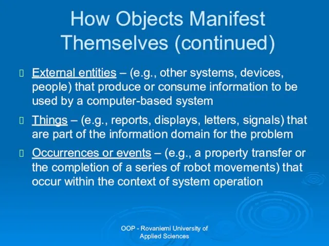 OOP - Rovaniemi University of Applied Sciences How Objects Manifest Themselves (continued)