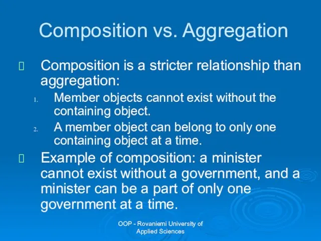 OOP - Rovaniemi University of Applied Sciences Composition vs. Aggregation Composition is