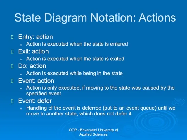 OOP - Rovaniemi University of Applied Sciences State Diagram Notation: Actions Entry: