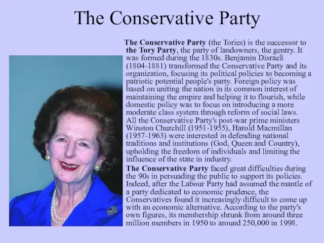 The Conservative Party The Conservative Party (the Tories) is the successor to