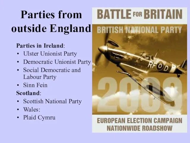 Parties from outside England Parties in Ireland: Ulster Unionist Party Democratic Unionist