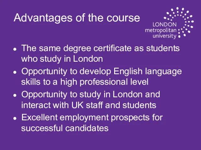 Advantages of the course The same degree certificate as students who study