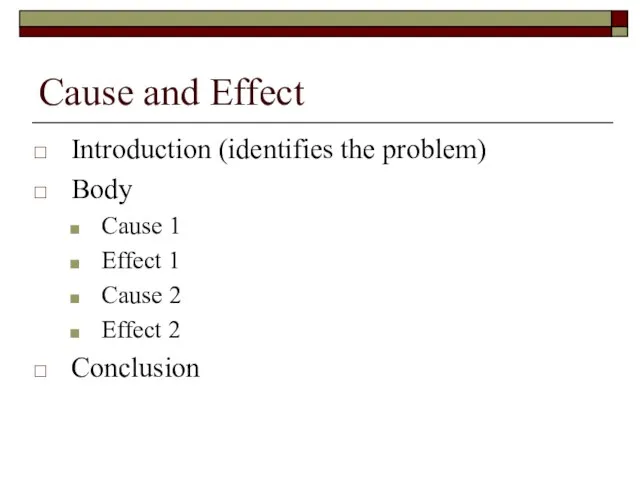 Cause and Effect Introduction (identifies the problem) Body Cause 1 Effect 1