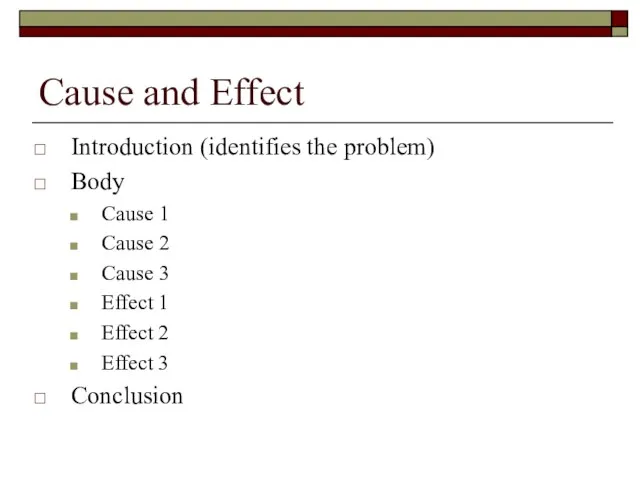 Cause and Effect Introduction (identifies the problem) Body Cause 1 Cause 2