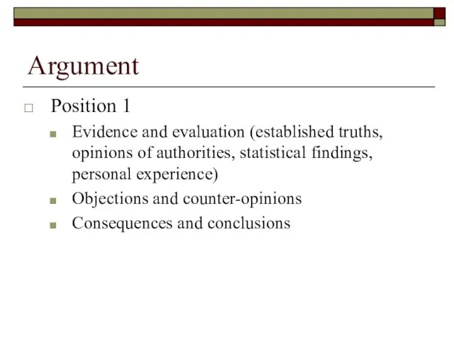 Argument Position 1 Evidence and evaluation (established truths, opinions of authorities, statistical