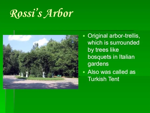 Rossi’s Arbor Original arbor-trellis, which is surrounded by trees like bosquets in