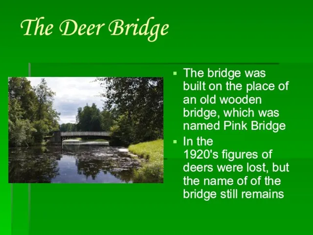 The Deer Bridge The bridge was built on the place of an