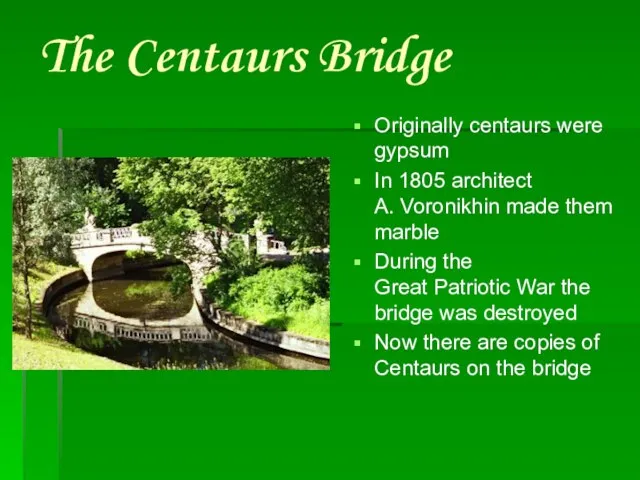 The Centaurs Bridge Originally centaurs were gypsum In 1805 architect A. Voronikhin