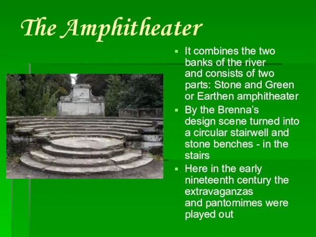 The Amphitheater It combines the two banks of the river and consists