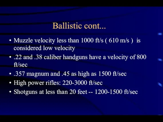 Ballistic cont... Muzzle velocity less than 1000 ft/s ( 610 m/s )