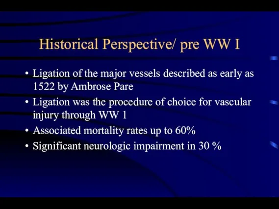 Historical Perspective/ pre WW I Ligation of the major vessels described as