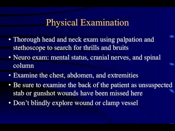 Physical Examination Thorough head and neck exam using palpation and stethoscope to