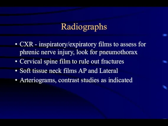 Radiographs CXR - inspiratory/expiratory films to assess for phrenic nerve injury, look