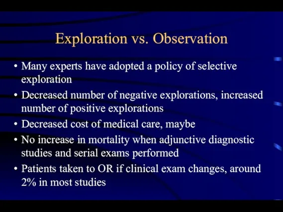 Exploration vs. Observation Many experts have adopted a policy of selective exploration