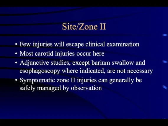 Site/Zone II Few injuries will escape clinical examination Most carotid injuries occur