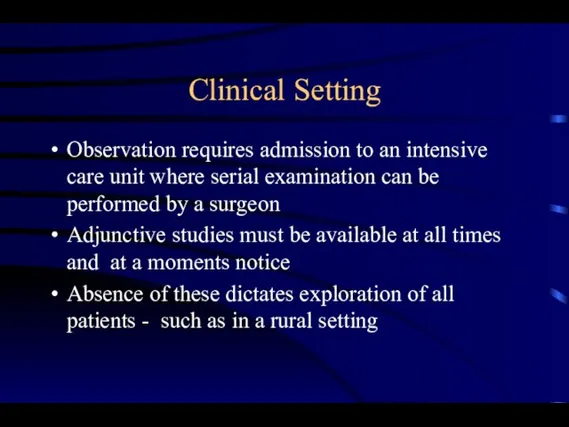 Clinical Setting Observation requires admission to an intensive care unit where serial