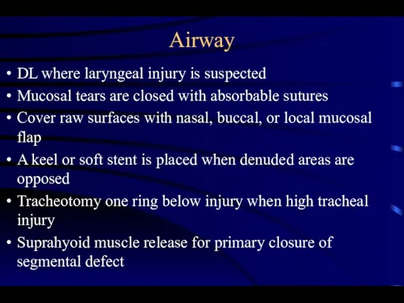 Airway DL where laryngeal injury is suspected Mucosal tears are closed with