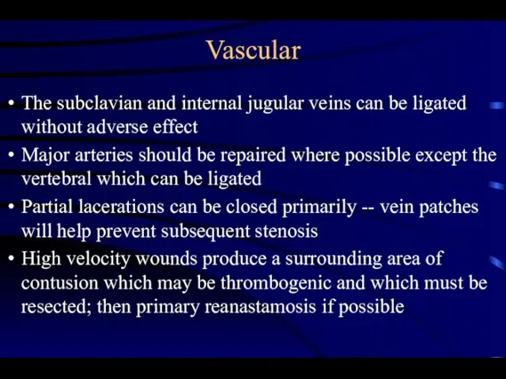 Vascular The subclavian and internal jugular veins can be ligated without adverse