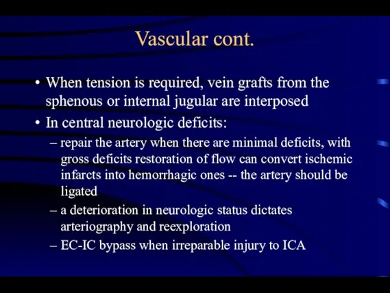 Vascular cont. When tension is required, vein grafts from the sphenous or