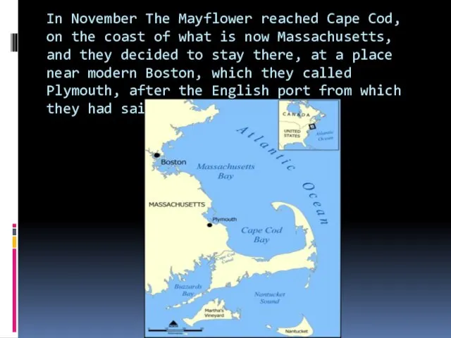 In November The Mayflower reached Cape Cod, on the coast of what