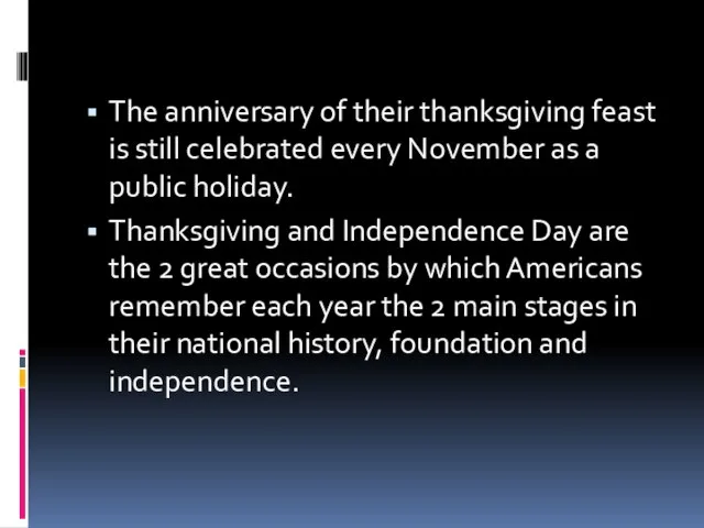 The anniversary of their thanksgiving feast is still celebrated every November as